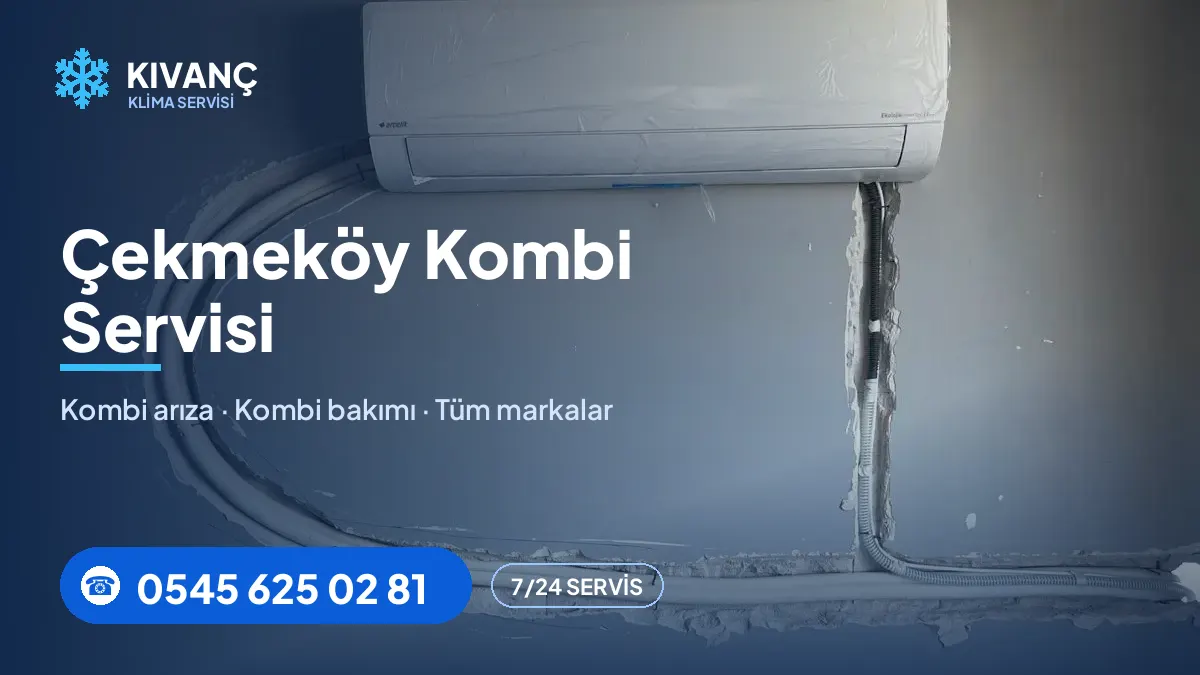 Çekmeköy kombi servisi — Kıvanç Klima saha fotoğrafı ve telefon numarası