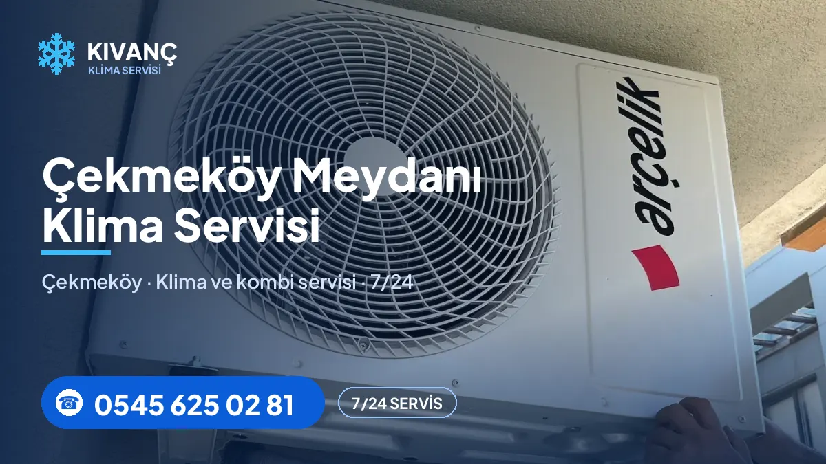 Çekmeköy Meydanı klima servisi — Kıvanç Klima saha fotoğrafı ve telefon numarası