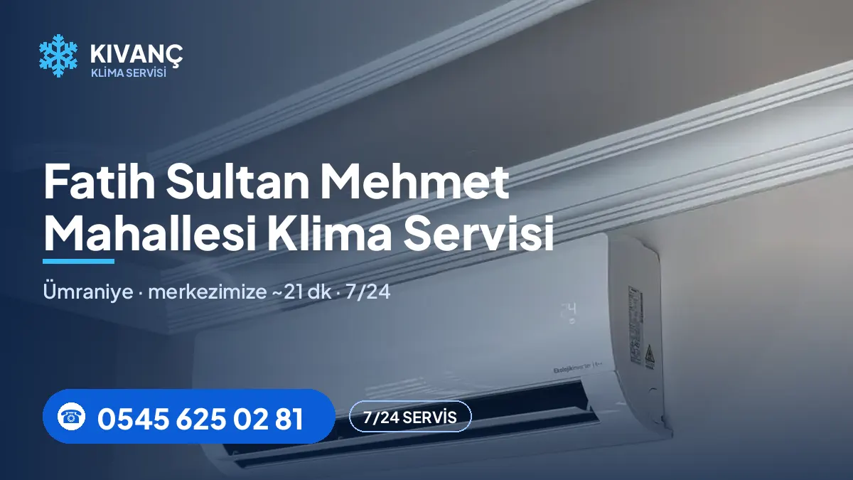 Fatih Sultan Mehmet klima servisi görseli — Kıvanç Klima saha fotoğrafı ve 0545 625 02 81 telefon numarası