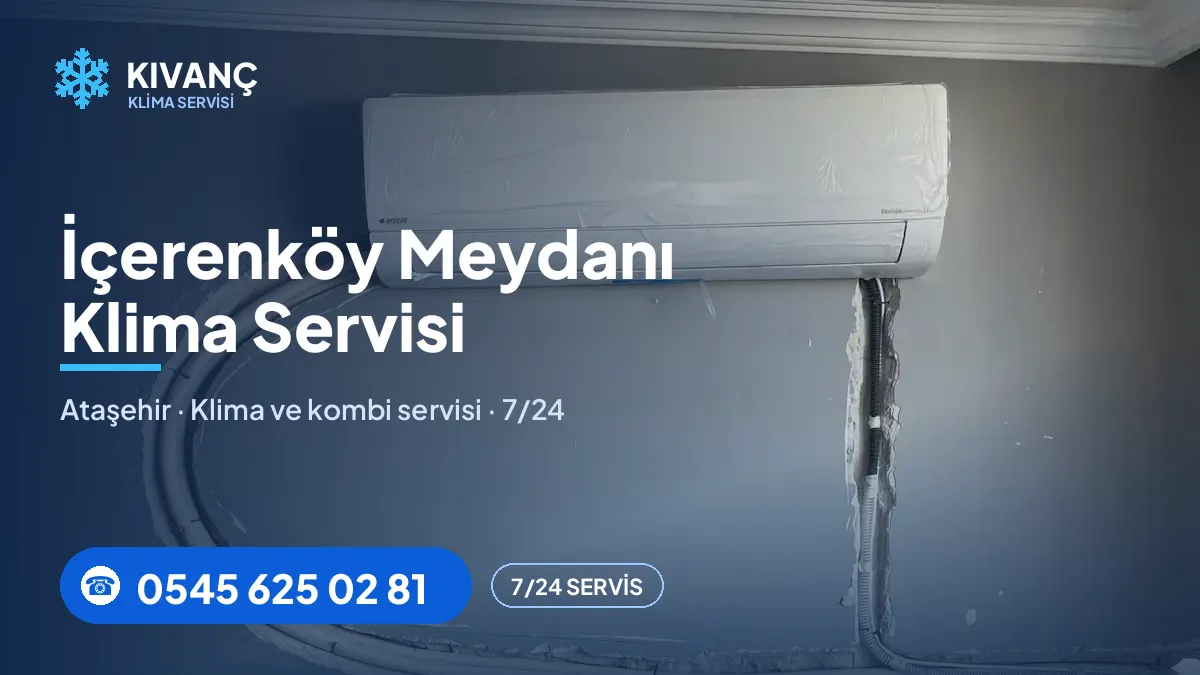 İçerenköy Meydanı klima servisi — Kıvanç Klima saha fotoğrafı ve telefon numarası