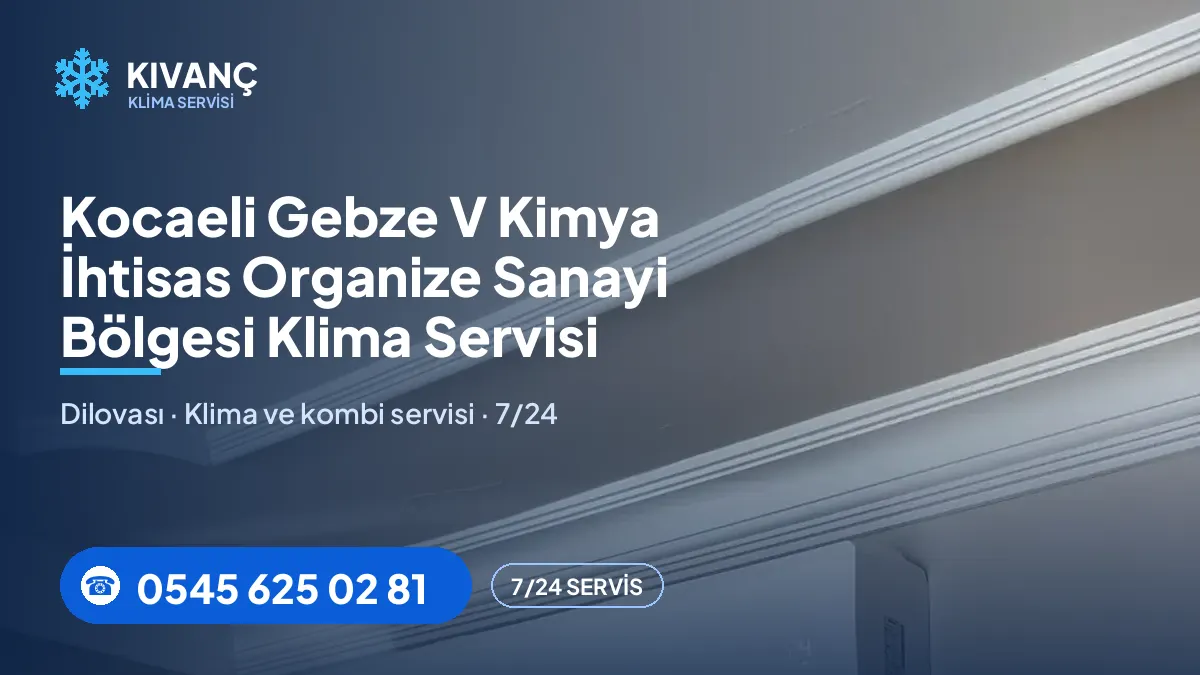 Kocaeli Gebze V Kimya İhtisas Organize Sanayi Bölgesi klima servisi — Kıvanç Klima saha fotoğrafı ve telefon numarası