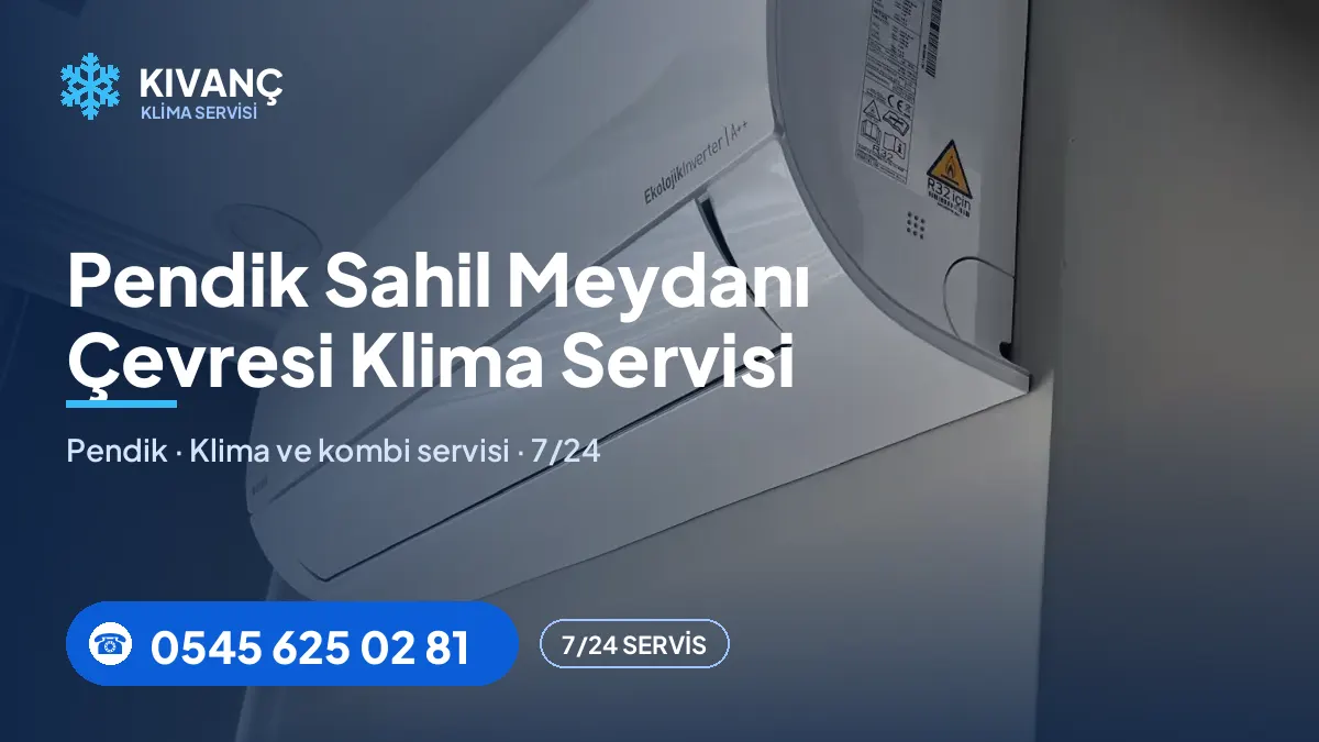 Pendik Sahil Meydanı klima servisi — Kıvanç Klima saha fotoğrafı ve telefon numarası