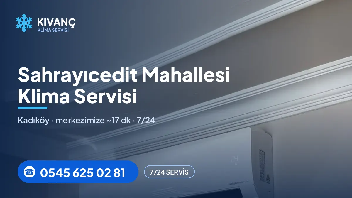 Sahrayıcedit klima servisi görseli — Kıvanç Klima saha fotoğrafı ve 0545 625 02 81 telefon numarası