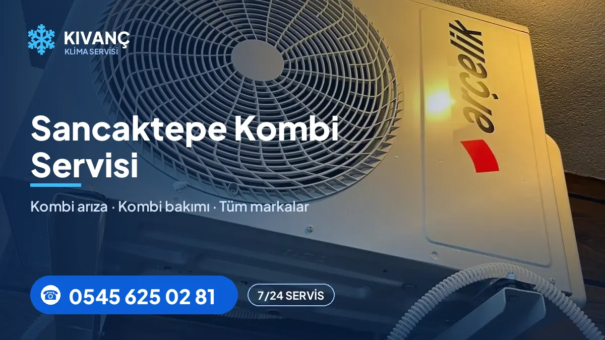 Sancaktepe kombi servisi — Kıvanç Klima saha fotoğrafı ve telefon numarası