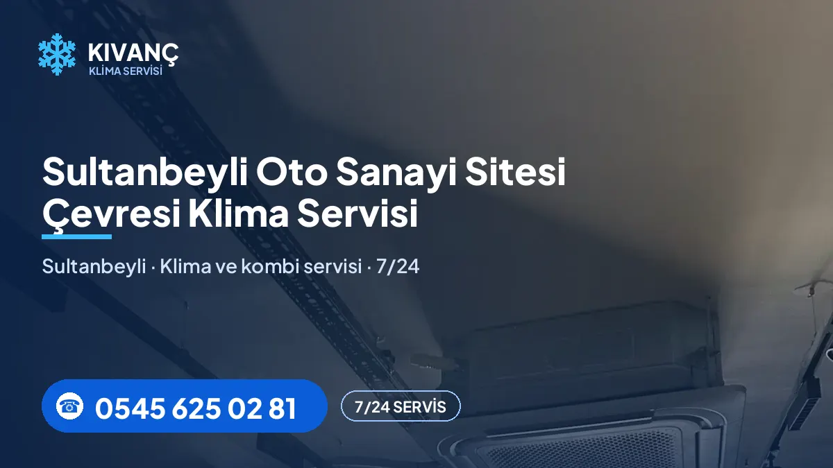 Sultanbeyli Oto Sanayi Sitesi klima servisi — Kıvanç Klima saha fotoğrafı ve telefon numarası