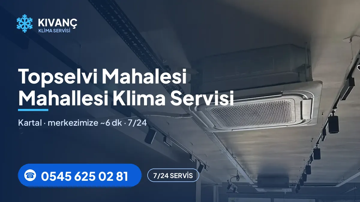 Topselvi Mahalesi klima servisi görseli — Kıvanç Klima saha fotoğrafı ve 0545 625 02 81 telefon numarası
