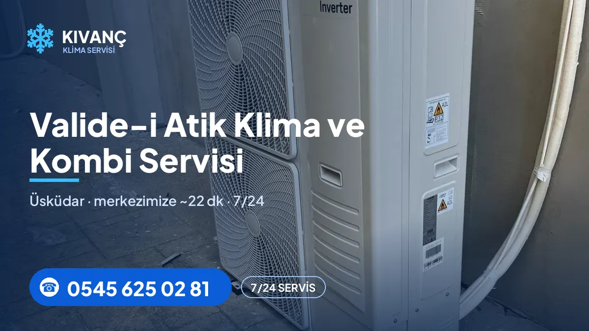 Valide-i Atik klima servisi görseli — Kıvanç Klima saha fotoğrafı ve 0545 625 02 81 telefon numarası