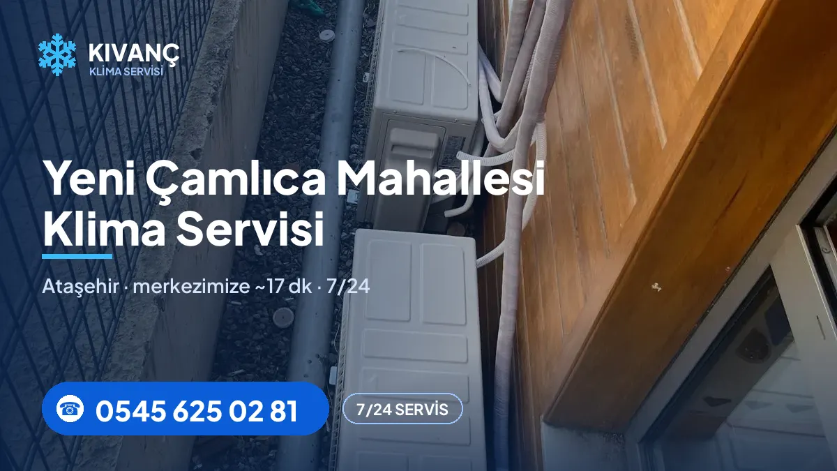 Yeni Çamlıca klima servisi görseli — Kıvanç Klima saha fotoğrafı ve 0545 625 02 81 telefon numarası